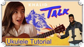 Talk, Khalid | Ukulele Tutorial
