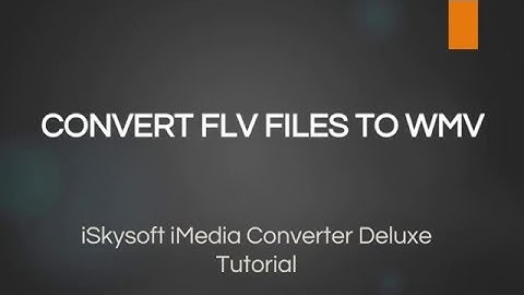 Convert FLV to WMV on Mac/Windows