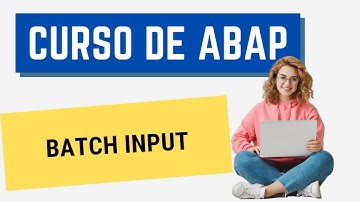Curso ABAP 089: Batch Input
