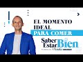 Saber Estar Bien | Conoce el momento ideal para comer: crononutrición