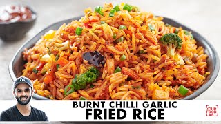 Burnt Chilli Garlic Fried Rice | बर्न्ट चिली गार्लिक फ्राइड राइस | Chef Sanjyot Keer