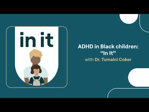 In It | ADHD in Black children: "In It" with Dr. Tumaini Coker thumbnail