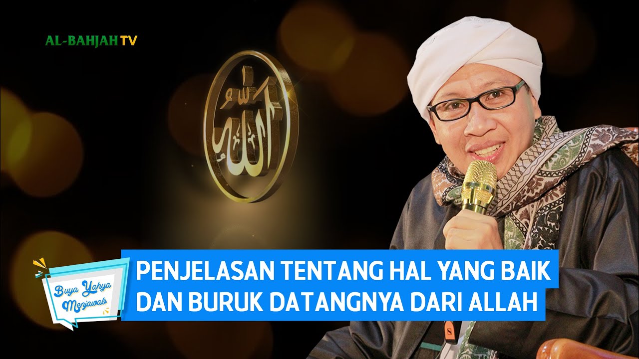 Penjelasan Tentang Hal Yang Baik dan Buruk Datangnya dari Allah | Buya Yahya Menjawab
