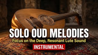 Solo Oud Melodies 10 Hours Deep Resonant Lute Turkish Ambiance Slow Instrumental