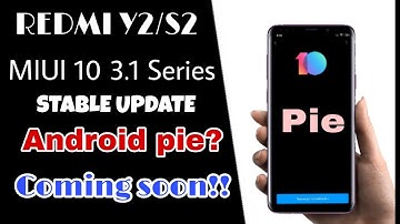 REDMI Y2/S2 MIUI 10 3.1 Series Android Pie rolling out