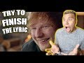 TRY TO FINISH THE LYRIC!! (IMPOSSIBLE CHALLENGE)
