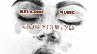 Close  Your ℰyes  and Relax ?