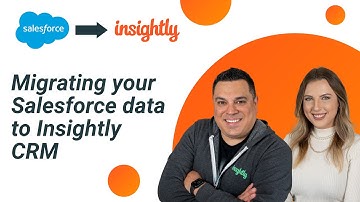 Leaving Salesforce: How to Migrate Your Data From Salesforce to Insightly CRM