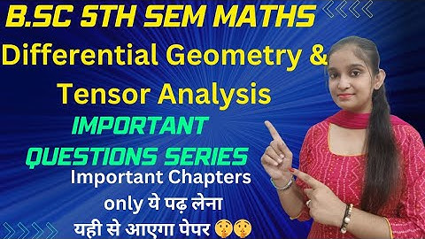 Differential geometry & Tensor Analysis || Imp questions series and imp chapters ||Bsc 5th sem Maths