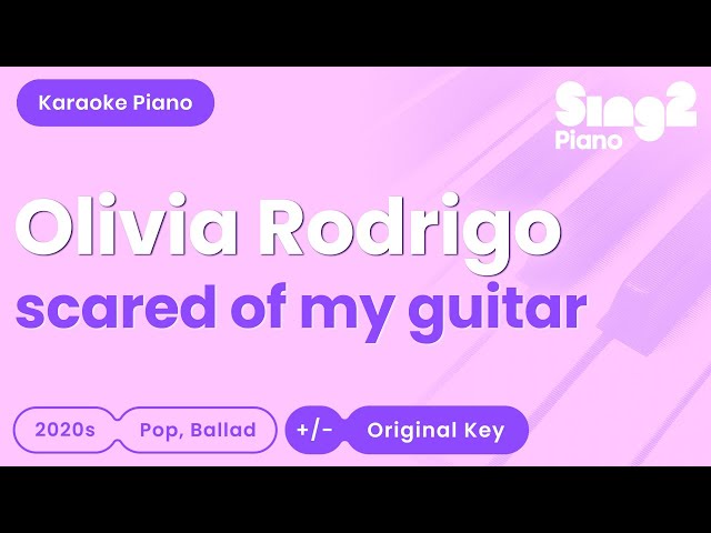 Olivia Rodrigo - scared of my guitar (Piano Karaoke) class=