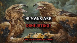 Humans Are Disgusting 🦅 Horror / Creepypasta Story