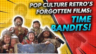Pop Culture Retro looks back at Forgotten Films: Time Bandits!