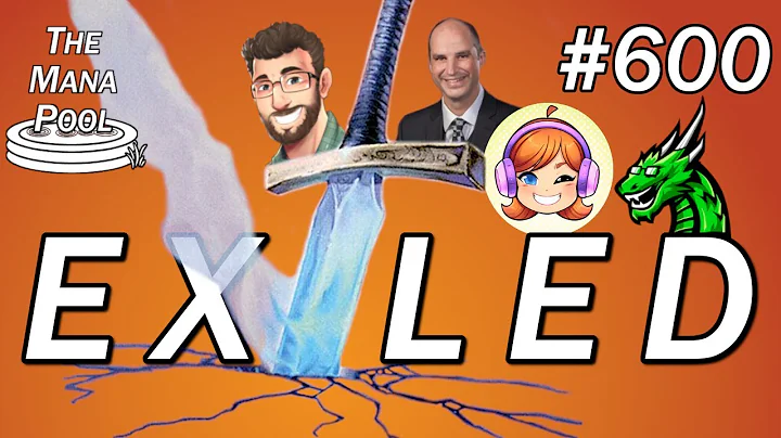 Exiled! | The Mana Pool #600 w/ Anthony Alongi, AL...
