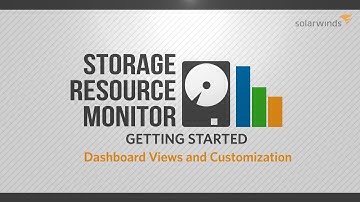 Getting Started with Storage Resource Monitor: Dashboard Views & Customization