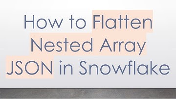 How to Flatten Nested Array JSON in Snowflake