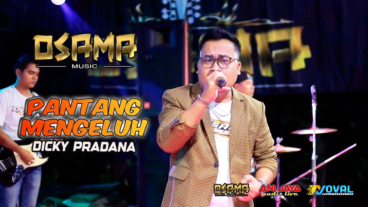 PANTANG MENGELUH - DICKY PRADANA - OSAMA MUSIK - ANIJAYA AUDIO LIVE - NOVAL PRODUCTION
