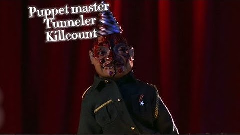 Puppet master Tunneler killcount