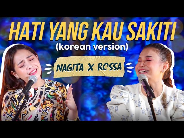 ROSSA X NAGITA - HATI YANG KAU SAKITI (Korean Version) #RANSMUSIC class=