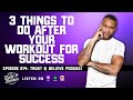 T&B Podcast Episode 214 3 Things To Do After Your Workout For Success