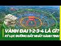 VÀNH ĐAI 1-2-3-4 ĐƯỢC TÍNH NTN? KỶ LỤC CON ĐƯỜNG ĐẮT NHẤT HÀNH TINH