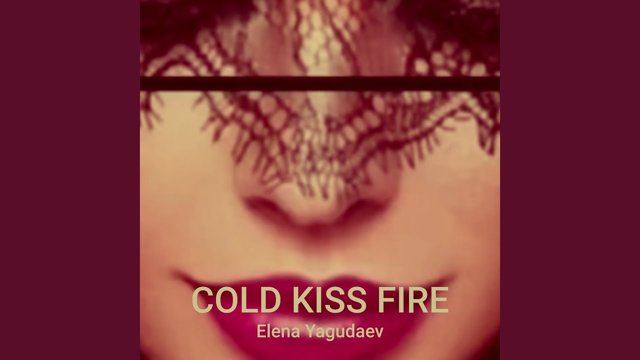 Cold Kiss Fire