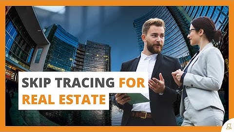 Skip Tracing for Real Estate:  How to Find Property Owners and Off-Market Leads