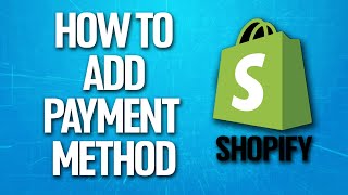 How To Add Payment Method On Shopify Tutorial