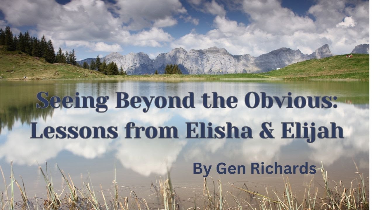 Seeing Beyond the Obvious Lessons from Elisha and Elijah YouTube