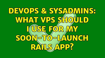 DevOps & SysAdmins: What VPS should I use for my soon-to-launch Rails app? (4 Solutions!!)