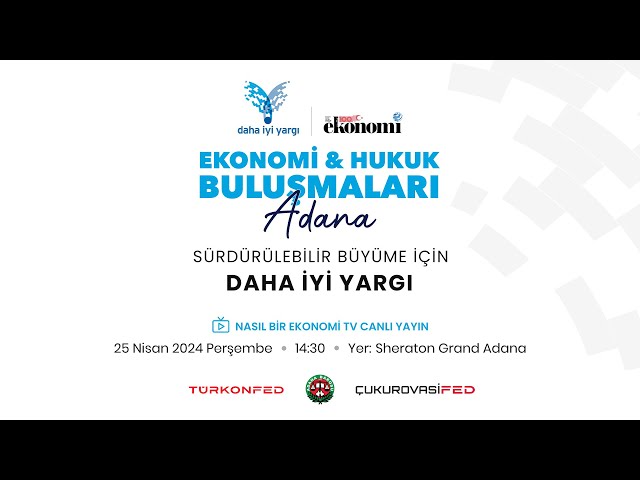 Canlı Yayın: Ekonomi ve Hukuk Buluşmaları -  Adana