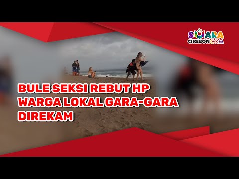 Bule Seksi Rebut HP Warga Lokal Gara Gara Direkam