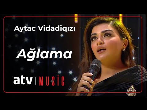 Aytac Vidadiqızı - Ağlama