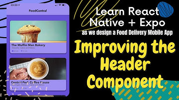 React Native + Expo Tutorial: Design a Food Delivery App (Part 4) - Improving the Header Component