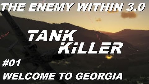 DCS A-10C II Tank Killer: The Enemy Within 3.0 - Mission 1: Welcome to Georgia