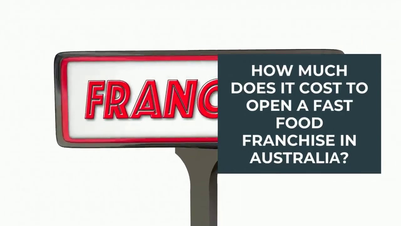 HOW MUCH DOES IT COST TO OPEN A FAST FOOD FRANCHISE IN AUSTRALIA? - YouTube