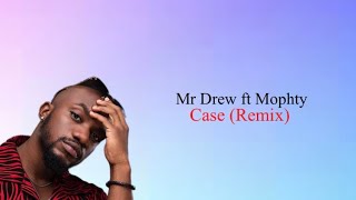 Mr Drew - Case (Remix) Ft Mophty (Lyrics Video)