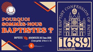ETUDE BIBLIQUE - POURQUOI SOMMES-NOUS BAPTISTES ? BAPTISTES VS ADVENTISTES DU 7ème JOUR