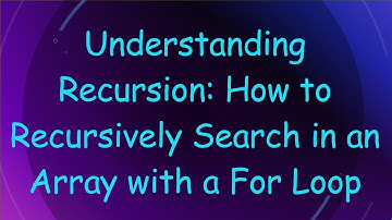 Understanding Recursion: How to Recursively Search in an Array with a For Loop