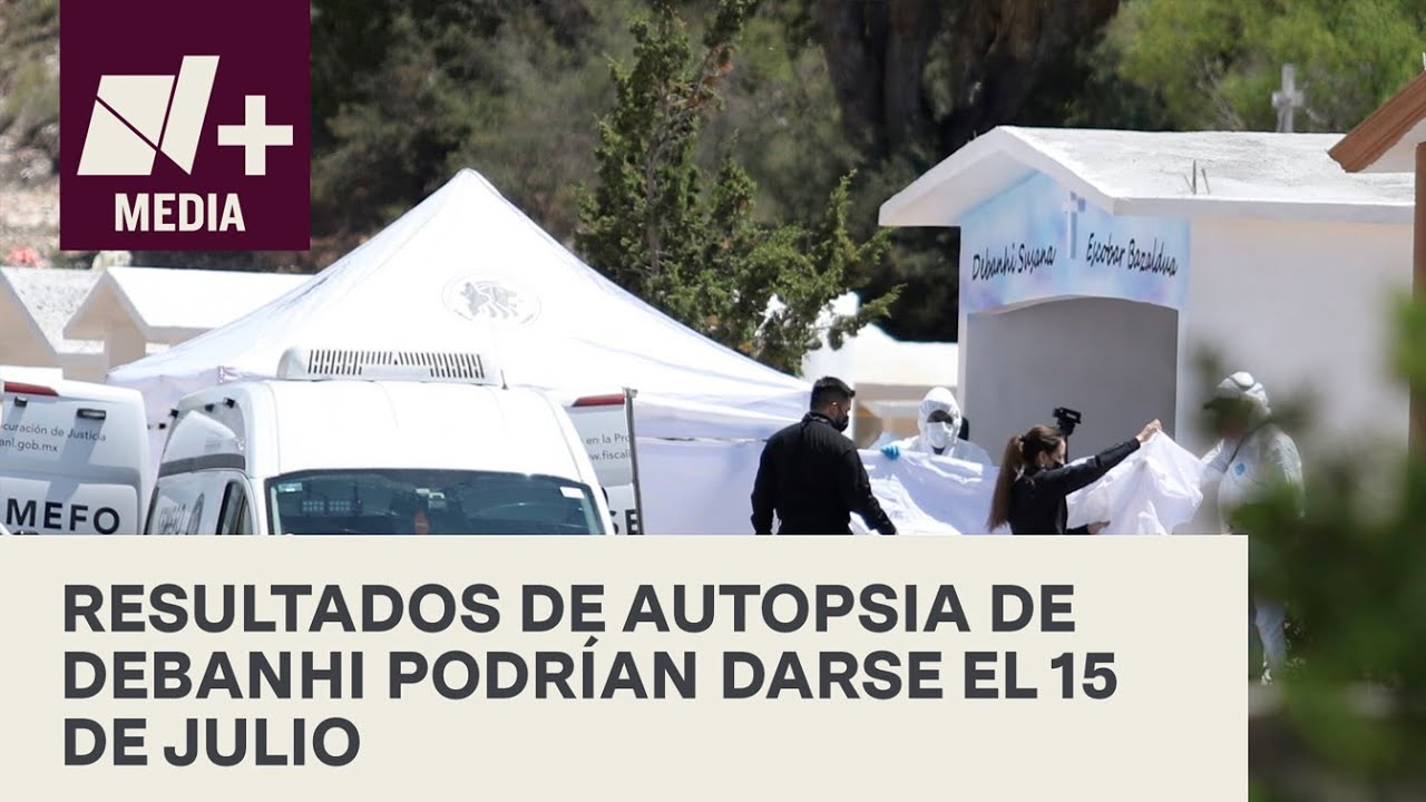 Caso Debanhi; resultados de autopsia podrían darse el 15 de julio: SSPC