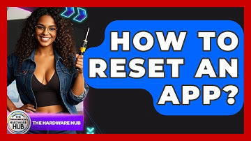 How To Reset An App? - The Hardware Hub