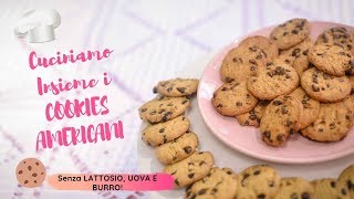 ❀ AMERICAN COOKIES | Senza LATTOSIO, UOVA E BURRO 🍪