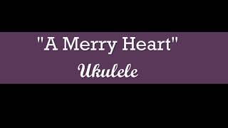 Video thumbnail of "A Merry Heart Ukulele"