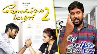 Velaiilla Pattadhari 2 Review | Dhanush | Kajol | AmalaPaul | VIP 2 Tamil Movie Review Selfie Review