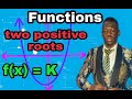 For which values of k will fx  k have two unequal positive roots functions grade 11 and 12