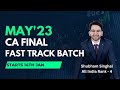 CA Final Fast Track Batch May&#39;23 starting 14th January 2023 | ICAI | CA | CS | CMA