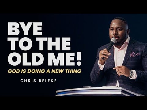 BYE TO THE OLD ME! GOD IS UP TO SOMETHING BRAND NEW. (Sermon) | Prophet Chris Beleke