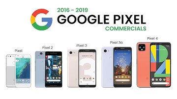 Every Google Pixel Commercial | 2016-2019