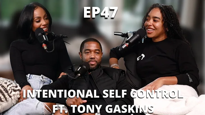 EP 47: Intentional Self Control Ft. Tony Gaskins