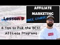 6 Tips to Pick the Best Affiliate Programs (FREE Affiliate Marketing Course #9)