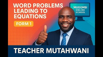 Form 1 Maths: Problems Leading to Equations | Algebraic Equations Explained by Sir Mutahwani
